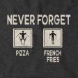 Never Forget Pizza & French Fries Hoodie Online Hot Sale