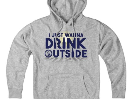 I Just Wanna Drink Outside Hoodie Fashion