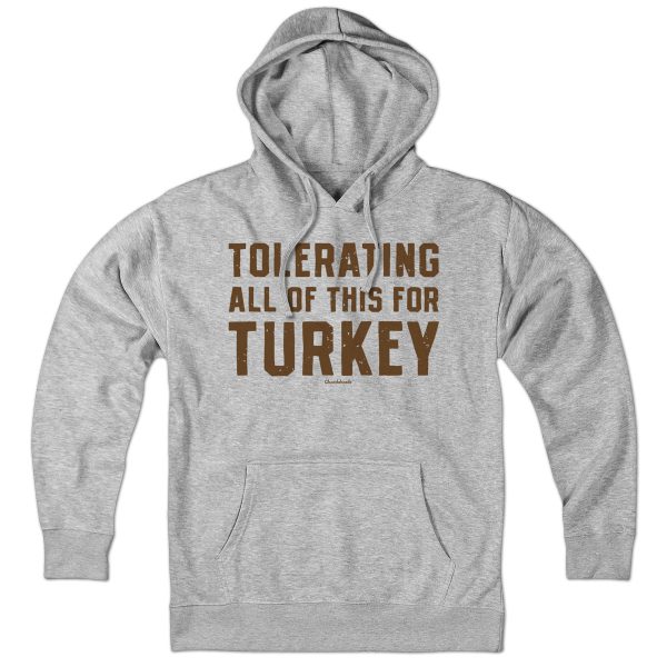 Tolerating All Of This For Turkey Thanksgiving Hoodie Cheap