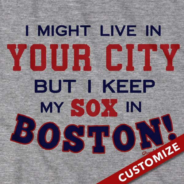  I Might Live In (FILL IN) But I Keep My Sox In Boston Hoodie Online now