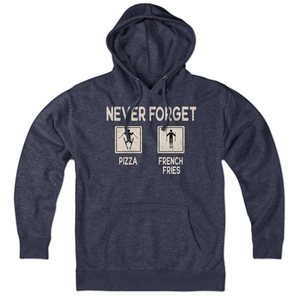 Never Forget Pizza & French Fries Hoodie Online Hot Sale