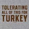 Tolerating All Of This For Turkey Thanksgiving Hoodie Cheap