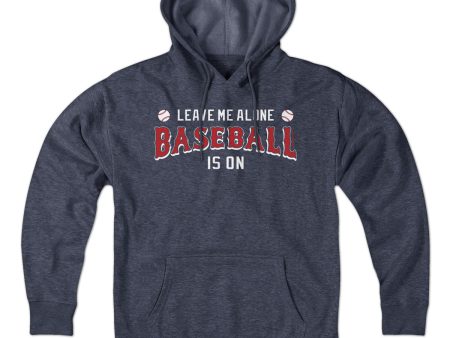 Leave Me Alone Baseball Is On Hoodie Discount