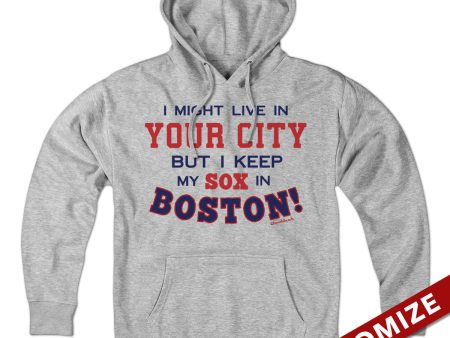  I Might Live In (FILL IN) But I Keep My Sox In Boston Hoodie Online now