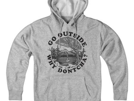 Go Outside Why Dontcha? Hoodie Online Hot Sale