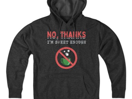 No, Thanks I m Sweet Enough Hoodie For Sale